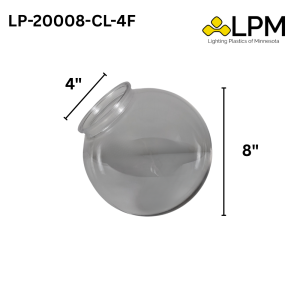 LP-20008-CL-4F Clear 8" Acrylic Globe with 4" Neck